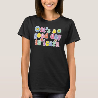 Inspirierender Lehrer Es Ist Ein Guter Tag Zum Ler T-Shirt