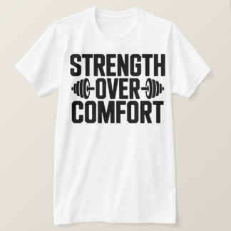Inspirierendes Fitness-Zitat Stärke statt Komfort  T-Shirt