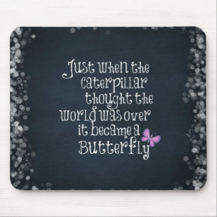 Inspirierendes Schmetterlingsraupen-Zitat Mousepad