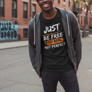Inspirierendes "Sei Echt, Nicht Perfekt" Zitat im T-Shirt