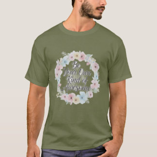 Inspirierendes T-Shirt – Sei deine eigene Art von 