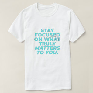 Inspirierendes T-Shirt zum Fokussiert Bleiben