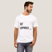 Inspiriert werden T-Shirt (Vorne ganz)
