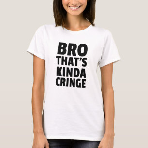 Inspiriertes Bro Thinces Cringe Related Awkward D T-Shirt