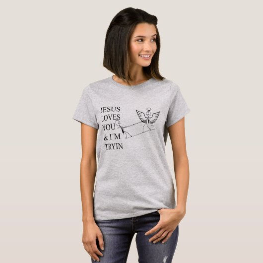 Inspiring funny design Jesus loves you and I try T-Shirt (Vorne ganz)