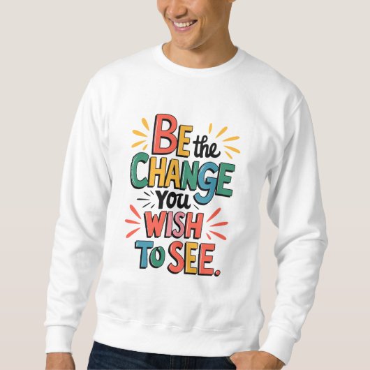 Inspiring Quot: Be the Change Sweatshirt (Vorderseite)