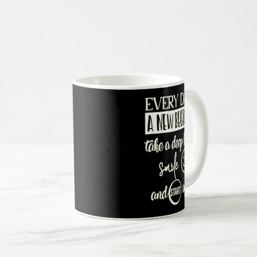 Insrational Everyday Is A New Beginning Sarcasm Te Kaffeetasse (VorderseiteRechts)