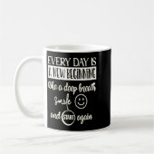 Insrational Everyday Is A New Beginning Sarcasm Te Kaffeetasse (Links)