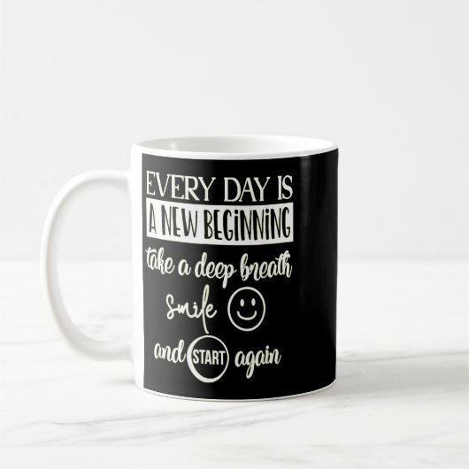 Insrational Everyday Is A New Beginning Sarcasm Te Kaffeetasse (Links)