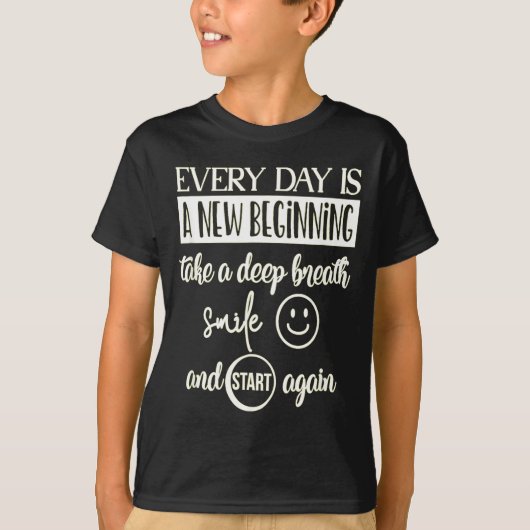 Insrational Everyday Is A New Beginning Sarcasm Te T-Shirt (Vorderseite)