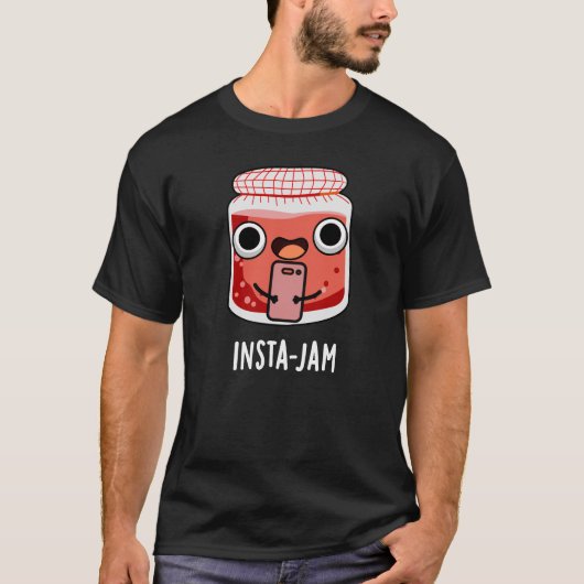 Insta-jam Funny Social Media Jam Pun Dark BG T-Shirt (Vorderseite)