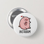 Instaham Funny Social Media Pig Pun Button (Vorne & Hinten)