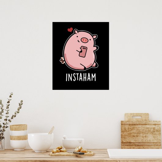 Instaham Funny Social Media Pig Pun Dark BG Poster (Küche)