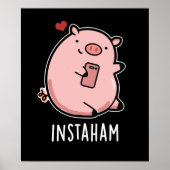 Instaham Funny Social Media Pig Pun Dark BG Poster (Vorne)