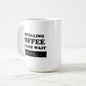 Installation von Kaffee bitte warten Kaffeetasse (Vorderseite Links)