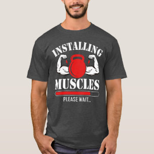 Installieren Sie Muskeln bitte warten T-Shirt