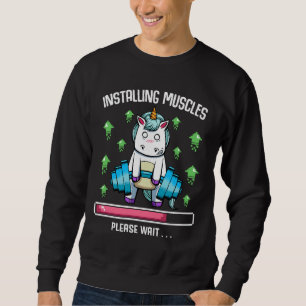 Installieren von Muskeln Bitte warten Sie unicorn  Sweatshirt