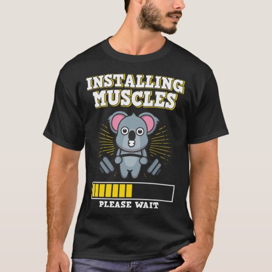 Installing Muscles Please Wait Strength Muscles We T-Shirt (Vorderseite)