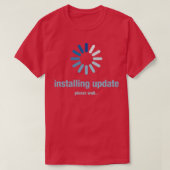 Installing update please wait T-Shirt (Design vorne)