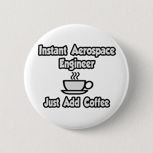 Instant Aerospace Engineer...einfach Kaffee hinzuf Button (Vorderseite)