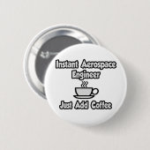 Instant Aerospace Engineer...einfach Kaffee hinzuf Button (Vorne & Hinten)