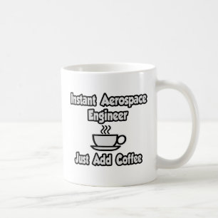 Instant Aerospace Engineer...einfach Kaffee hinzuf Kaffeetasse