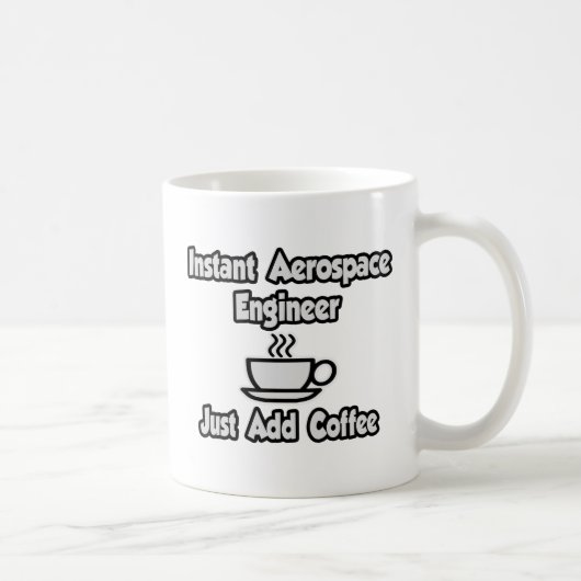 Instant Aerospace Engineer...einfach Kaffee hinzuf Kaffeetasse (Rechts)