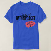 Instant Anthropologist einfach Kaffee hinzufügen T-Shirt (Design vorne)