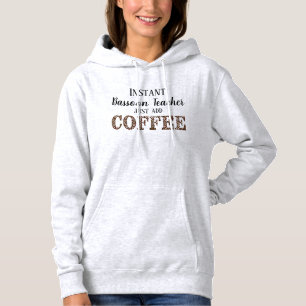 Instant Bassoon Teacher Coffee Funny Music hinzufü Hoodie