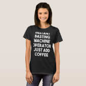 Instant Basting Machine Operator einfach Kaffee hi T-Shirt (Vorne ganz)