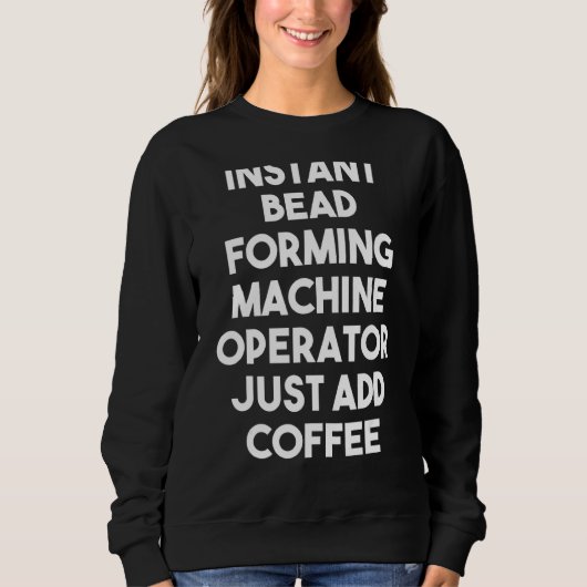 Instant Bead Formation Machine Operator fügt einfa Sweatshirt (Vorderseite)