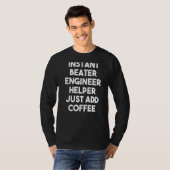 Instant Beater Engineer Helfer einfach Kaffee hinz T-Shirt (Vorne ganz)