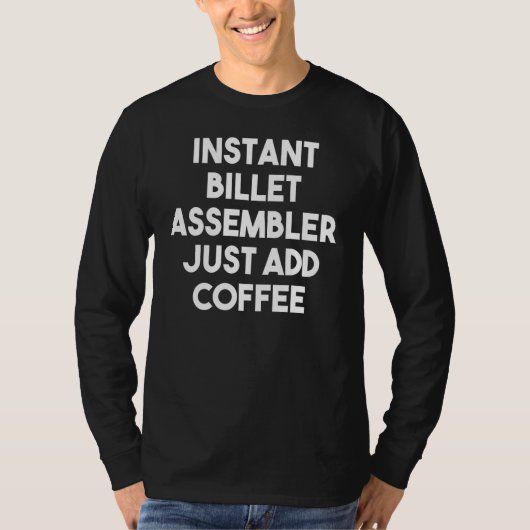 Instant Billet Assembler einfach Kaffee hinzufügen T-Shirt (Vorderseite)