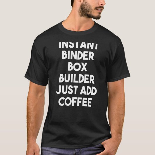Instant Binder Box Builder einfach Kaffee hinzufüg T-Shirt (Vorderseite)
