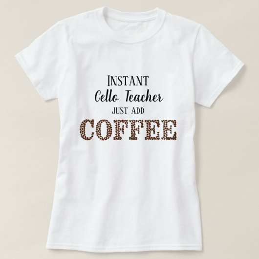 Instant Cello Teacher einfach Kaffee-Funny Music h T-Shirt (Design vorne)
