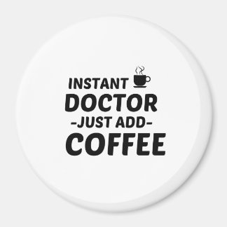 INSTANT DES ARZTES FÜGEN SIE EINFACH KAFFEE HINZU MAGNET