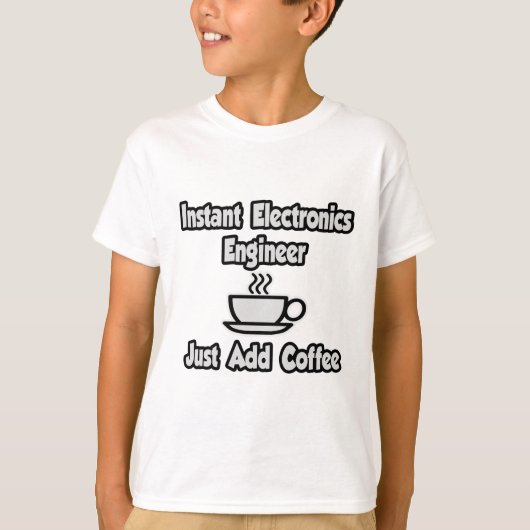 Instant Electronics Engineer .. Fügen Sie Kaffee e T-Shirt (Vorderseite)