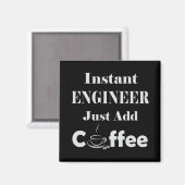 Instant Engineer einfach Kaffee hinzufügen Magnet (Vorderseite/Rückseite)