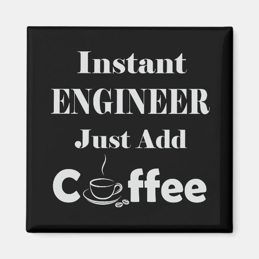 Instant Engineer einfach Kaffee hinzufügen Magnet (Vorne)