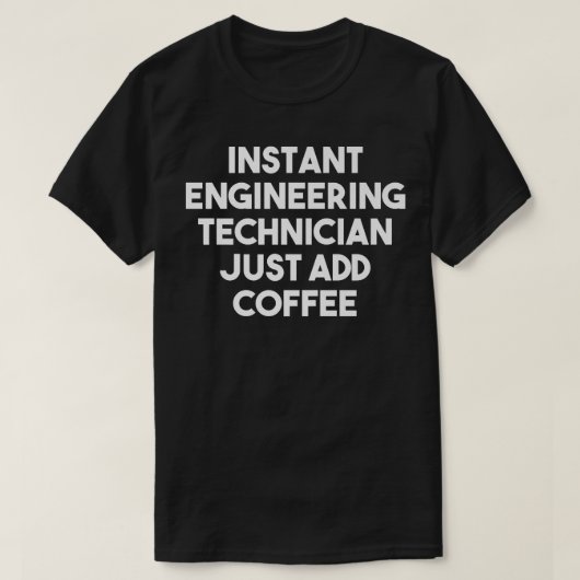 Instant Engineering Techniker einfach Kaffee zugeb T-Shirt (Design vorne)