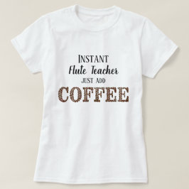 Instant Flute Teacher einfach Kaffee-Funny Music h T-Shirt