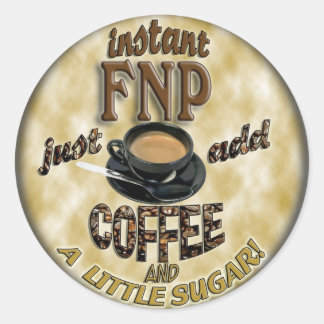 INSTANT FNP ADD KAFFEE FAMILIE NURSE PRACTITIONER RUNDER AUFKLEBER