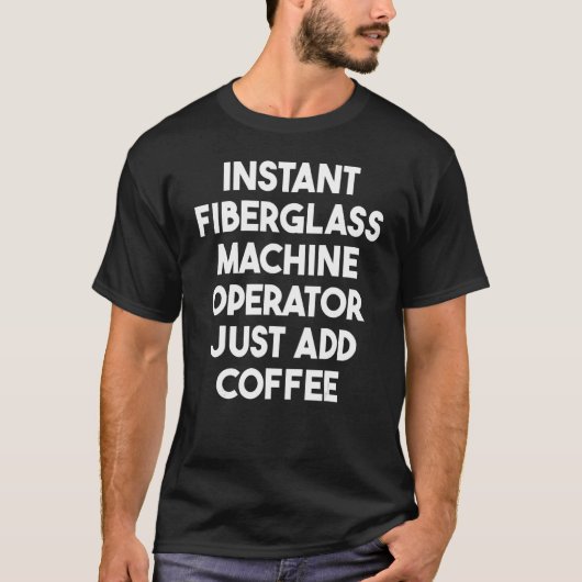 Instant-Glasfaser-Maschinenbediener einfach Kaffee T-Shirt (Vorderseite)