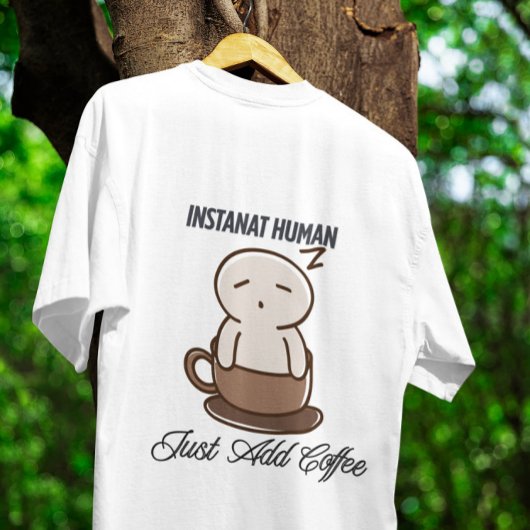 Instant Human Coffee Sleepy Cartoon T-Shirt