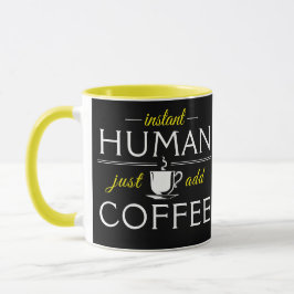 Instant Human, einfach Kaffee hinzufügen, gelb Tasse