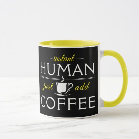 Instant Human, einfach Kaffee hinzufügen, gelb Tasse (Rechts)