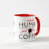 Instant Human, einfach Kaffee hinzufügen Tasse (VorderseiteRechts)