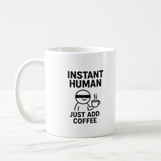Instant Human - einfach Kaffee humorvoll hinzufüge Kaffeetasse (Links)
