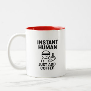 Instant Human - einfach Kaffee humorvoll hinzufüge Zweifarbige Tasse