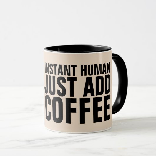 INSTANT HUMAN FÜGT EINFACH KAFFEE-FUNNY-MUGS HINZU TASSE (VorderseiteRechts)